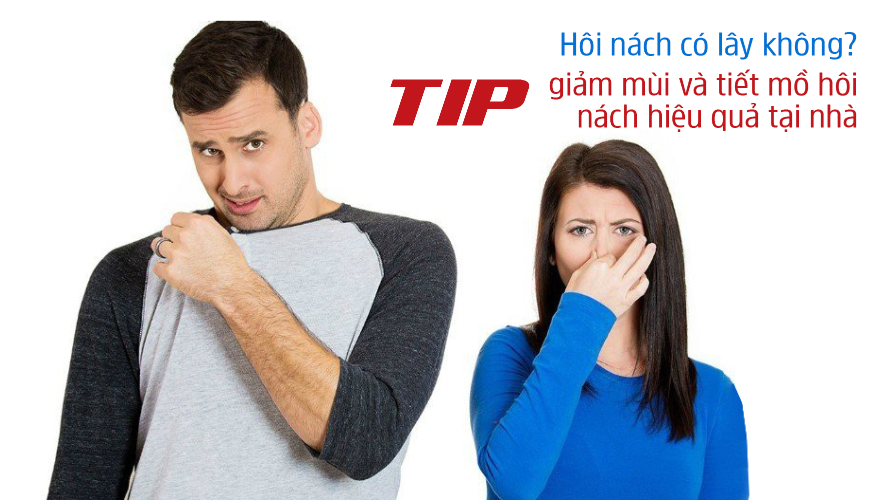 HÔI NÁCH CÓ LÂY KHÔNG? TIP GIẢM MÙI VÀ TIẾT MỒ HÔI NÁCH HIỆU QUẢ TẠI NHÀ